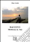 Racconti morali e no libro