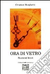 Ora di vetro. Racconti brevi libro