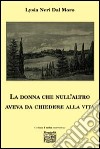 La donna che null'altro aveva da chiedere alla vita libro