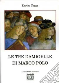 Le tre damigelle di Marco Polo libro