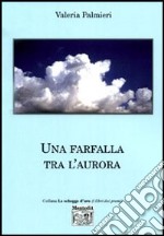 Una farfalla tra l'aurora libro