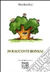 Trenta racconti bonsai libro