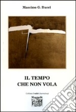 Il tempo che non vola libro