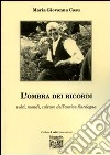 L'ombra dei ricordi. Volti, modi, culture dell'antica Sardegna libro