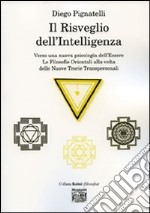 Il risveglio dell'intelligenza. Verso una nuova psicologia dell'essere. Le filosofie orientali alla volta delle nuove teorie transpersonali libro