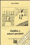 Gabbie e amori perduti libro