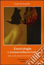 Estesiologia e deuteroclassicismo. Note sulla pittura di Francis Bacon libro