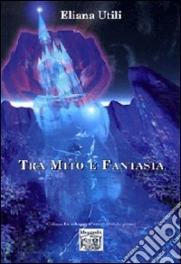 Tra mito e fantasia libro