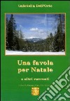 Una favola per Natale e altri racconti libro di Dell'Orto Gabriella