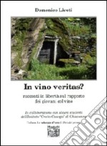 In vino veritas? Racconti in libertà sul rapporto dei giovani col vino libro