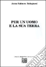 Per un uomo e la sua terra libro