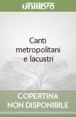 Canti metropolitani e lacustri
