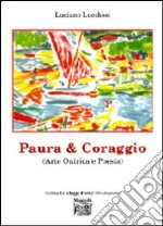 Paura & coraggio (arte onirica e poesia) libro