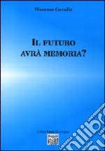 Il futuro avrà memoria?