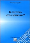 Il futuro avrà memoria? libro di Cavallo Vincenzo