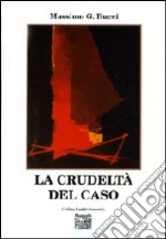 La crudeltà del caso libro