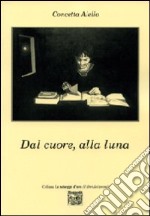 Dal cuore, alla luna libro