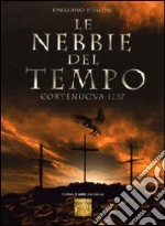 Le nebbie del tempo. Cortenuova 1237 libro