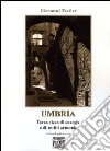 Umbria. Terra ricca di energie e di sottili armonie libro