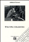 Una vita coraggiosa libro