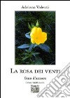 La rosa dei venti. SMS d'amore libro di Valenti Adriana