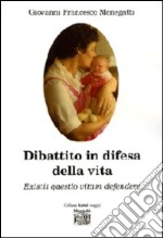 Dibattito in difesa della vita. Existit qaestio vitam defendere libro