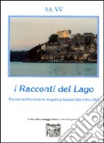 I racconti del lago vincitori del Premio Archè di Anguillara Sabazia città d'arte 2007 libro