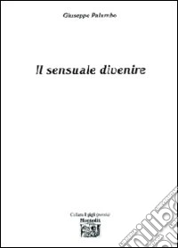 Il sensuale divenire