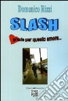 Slash. Grazie per questo amore libro