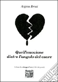 Quell'emozione dietro l'angolo del cuore libro