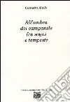 All'ombra del campanile fra sogni e tempeste libro