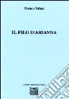 Il filo di Arianna libro di Tofani Franco