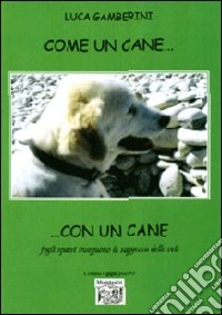 Come un cane... con un cane. Fogli sparsi inseguono la saggezza delle vele libro