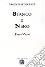 Bianco e nero. Estro versi libro