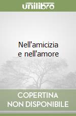 Nell'amicizia e nell'amore