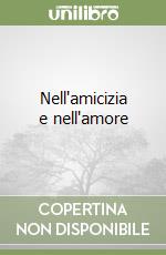 Nell'amicizia e nell'amore libro