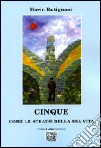 Cinque come le strade della mia vita libro