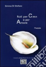 Nati per caso o per amore libro