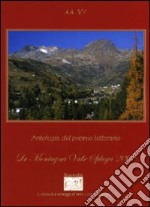 Antologia del Premio letterario La montagna Valle Spluga 2008 libro