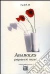 Ababoles. Papaveri rossi libro