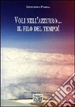 Voli nell'azzurro... il filo del tempo! libro