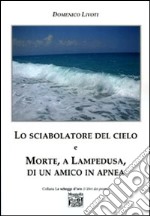 Lo sciabolatore del cielo e morte, a Lampedusa, di un amico in apnea libro