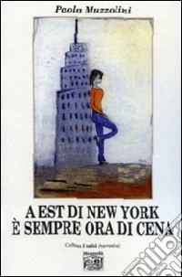 A est di New York è sempre ora di cena libro