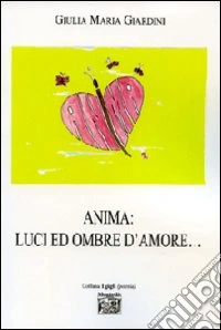 Anima. Luci ed ombre d'amore... libro