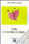 Anima. Luci ed ombre d'amore... libro