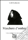 Maschere d'ombra libro