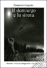 Il demiurgo e la sirena