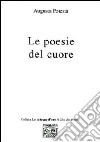 Le poesie del cuore libro di Potestà Augusta