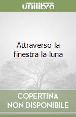 Attraverso la finestra la luna libro