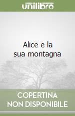 Alice e la sua montagna libro